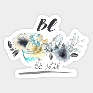 Be Bold! Be You! Sticker